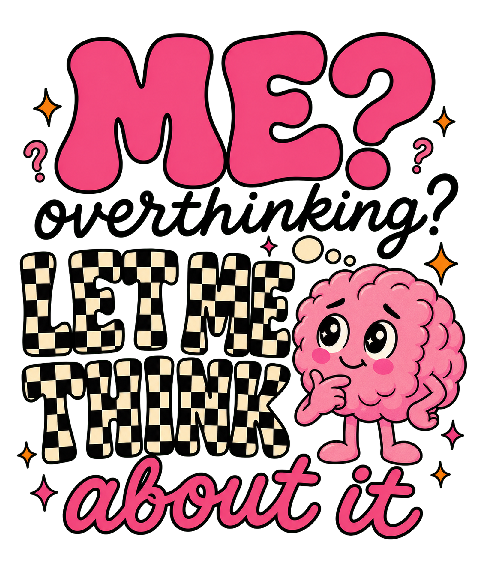 Overthinking - Let Me Think About It Tee shirt artwork